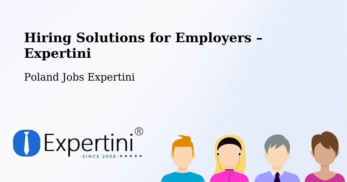 Hiring Solutions for Employers in Łowicz - Łowicz, Poland Jobs Expertini