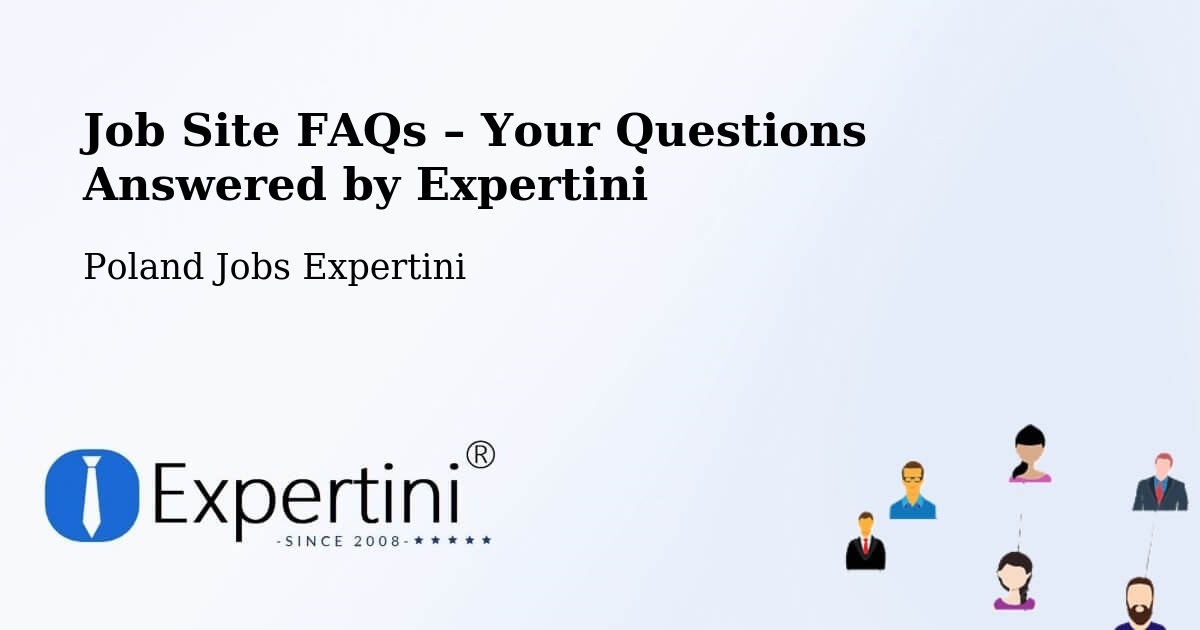 Job Site FAQs – Frequently Asked Questions – Łowicz - Łowicz, Poland Jobs Expertini